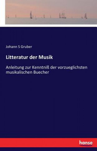 Könyv Litteratur der Musik Johann S Gruber