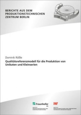 Kniha Qualitätsreferenzmodell für die Produktion von Unikaten und Kleinserien. Dominik Rößle