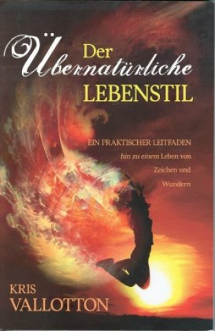 Libro Der übernatürliche Lebensstil Kris Vallotton