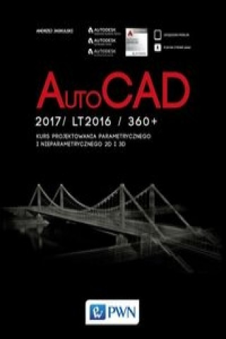 Könyv AutoCad 2017/ LT2017 / 360+. Kurs projektowania parametrycznego i nieparametrycznego 2D i 3D Andrzej Jaskulski
