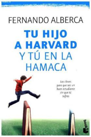 Книга Tu hijo en Harvard y tu en la hamaca FERNANDO ALBERCA