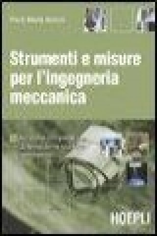 Kniha Strumenti e misure per l'ingegneria meccanica. Avvio alla comprensione delle moderne tecniche sperimentali AZZONI PIERO M.