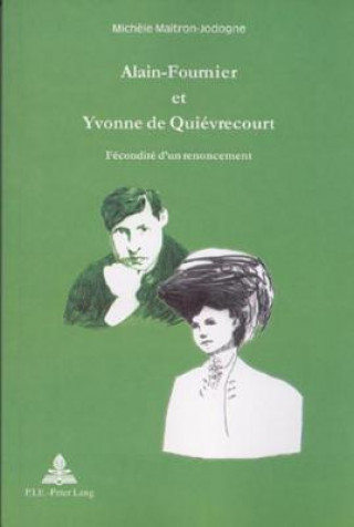 Kniha Alain-Fournier Et Yvonne de Quievrecourt Mich?le Maitron-Jodogne