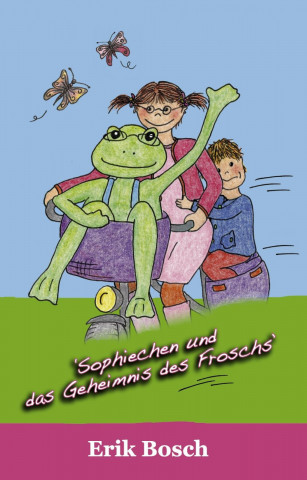 Kniha Sophiechen und das Geheimnis des Froschs Erik Bosch