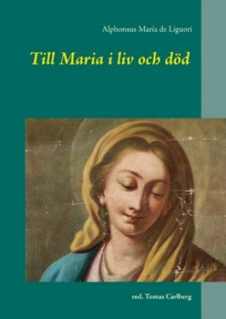 Kniha Till Maria i liv och död Alphonsus Maria de Liguori