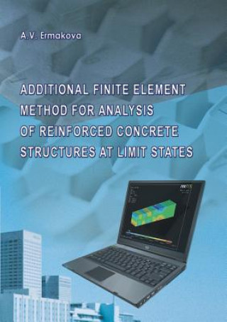 Książka Additional Finite Element Method for Analysis of Reinforced Concrete Structures at Limit States Anna Ermakova