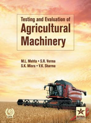 Книга Testing and Evaluation of Agricultural Machinery M. L. &. Verma S. R. &. Mishra Mehta