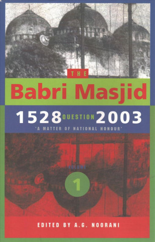 Carte Babri Masjid Question, 1528-2003 - `A Matter of National Honour` A. G. Noorani