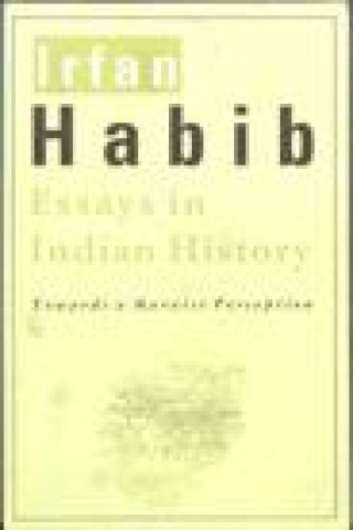 Book Essays in Indian History - Towards a Marxist Perception Irfan Habib
