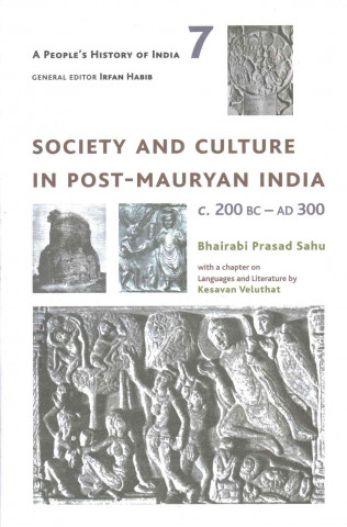 Livre People`s History of India 7 - Society and Culture in Post-Mauryan India, C. 200 BC-AD 300 Bhairabi Prasad Sahu