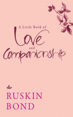 Kniha Little Book of Love and Companionship Ruskin Bond