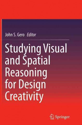 Βιβλίο Studying Visual and Spatial Reasoning for Design Creativity John S. Gero