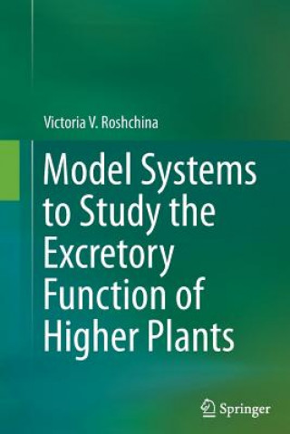 Книга Model Systems to Study the Excretory Function of Higher Plants Victoria V. Roshchina