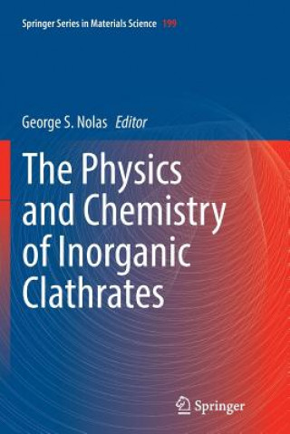 Knjiga Physics and Chemistry of Inorganic Clathrates George S. Nolas