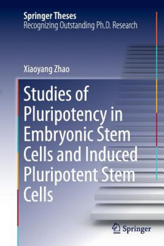 Kniha Studies of Pluripotency in Embryonic Stem Cells and Induced Pluripotent Stem Cells Xiaoyang Zhao