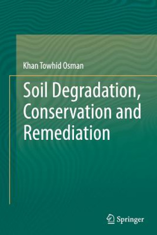 Kniha Soil Degradation, Conservation and Remediation Khan Towhid Osman