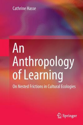 Knjiga Anthropology of Learning Cathrine Hasse