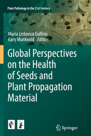 Książka Global Perspectives on the Health of Seeds and Plant Propagation Material Maria Lodovica Gullino