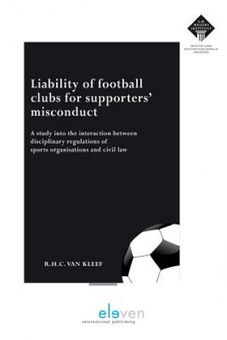 Carte Liability of Football Clubs for Supporters' Misconduct Rosmarijn Van Kleef