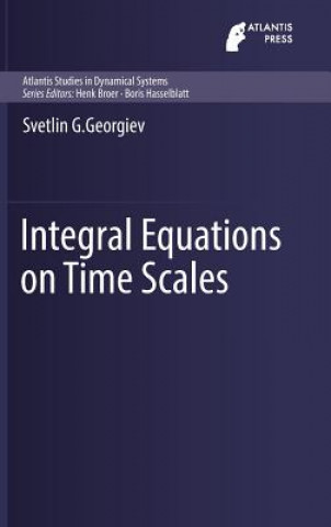 Kniha Integral Equations on Time Scales Svetlin G. Georgiev