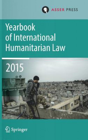 Kniha Yearbook of International Humanitarian Law  Volume 18, 2015 Terry D. Gill
