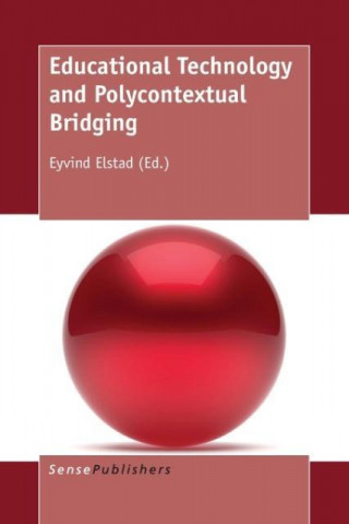 Knjiga Educational Technology and Polycontextual Bridging Eyvind Elstad