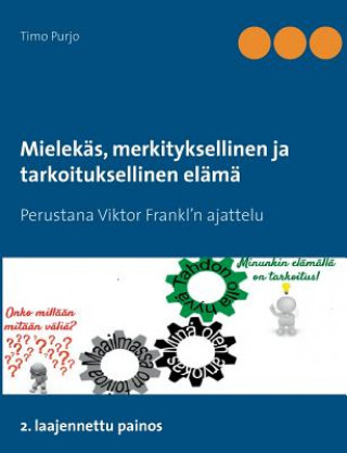 Könyv Mielekas, merkityksellinen ja tarkoituksellinen elama Timo Purjo