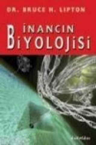 Carte Inancin Biyolojisi Bruce H. Lipton