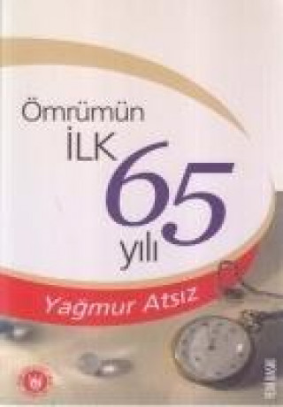 Könyv Ömrümün Ilk 65 Yili Yagmur Atsiz