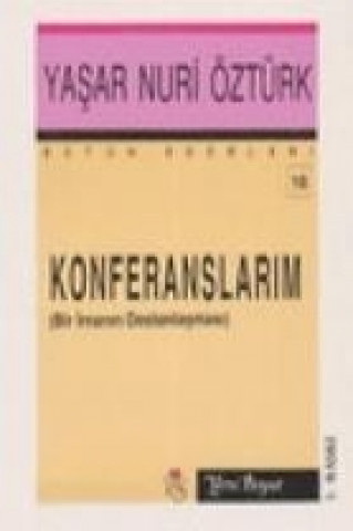 Knjiga Konferanslarim Bütün Eserleri 16 Yasar Nuri Öztürk