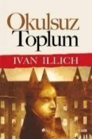 Kniha Okulsuz Toplum Ivan Illich