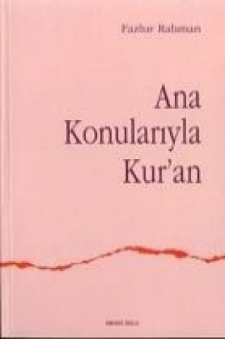 Kniha Ana Konulariyla Kuran Fazlur Rahman