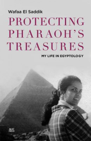 Kniha Protecting Pharaoh's Treasures Wafaa El Saddik