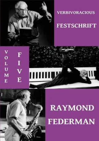 Kniha Verbivoracious Festschrift Volume 5 Raymond Federman