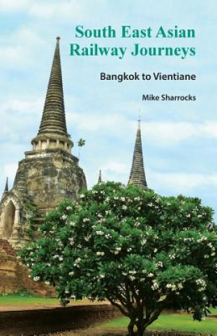 Kniha South East Asian Railway Journeys Mike Sharrocks