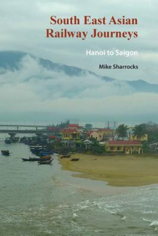 Kniha South East Asian Railway Journeys Mike Sharrocks