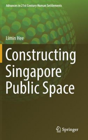 Carte Constructing Singapore Public Space Limin Hee