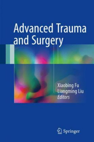 Kniha Advanced Trauma and Surgery Xiaobing Fu