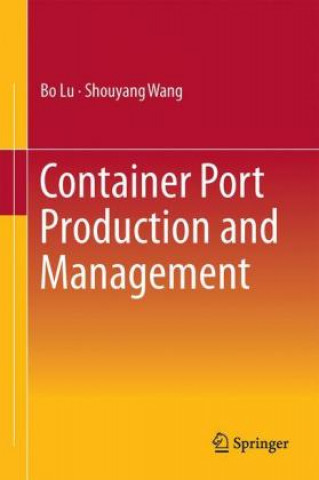 Könyv Container Port Production and Management Bo Lu