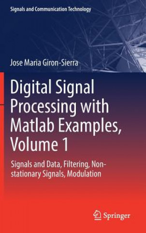 Carte Digital Signal Processing with Matlab Examples, Volume 1 Jose Maria Giron-Sierra