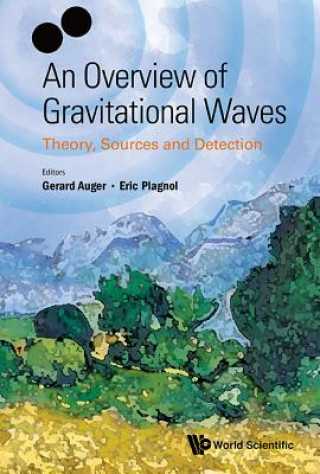 Kniha Overview Of Gravitational Waves, An: Theory, Sources And Detection Gerard Auger