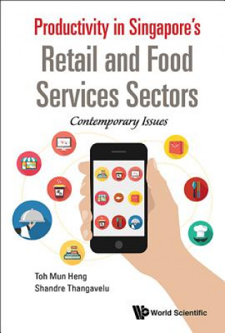 Carte Productivity In Singapore's Retail And Food Services Sectors: Contemporary Issues Shandre M. Thangavelu