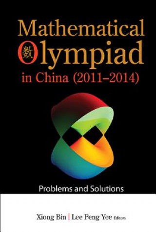 Carte Mathematical Olympiad In China (2011-2014): Problems And Solutions Bin Xiong