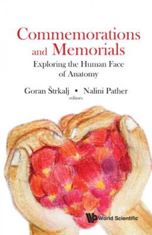Könyv Commemorations And Memorials: Exploring The Human Face Of Anatomy Goran Strkalj