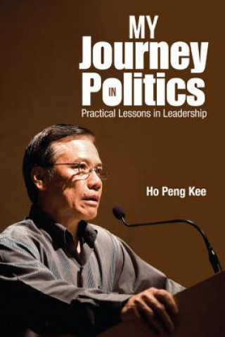 Carte My Journey In Politics: Practical Lessons In Leadership Peng Kee Ho