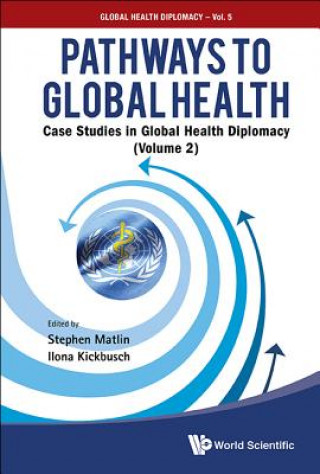 Kniha Pathways To Global Health: Case Studies In Global Health Diplomacy - Volume 2 Ilona Kickbusch