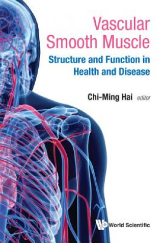 Könyv Vascular Smooth Muscle: Structure And Function In Health And Disease Chi-Ming Hai