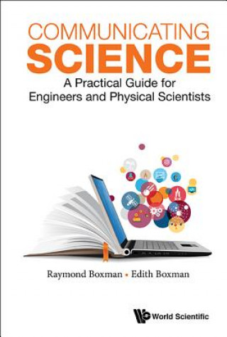 Livre Communicating Science: A Practical Guide For Engineers And Physical Scientists Raymond L Boxman