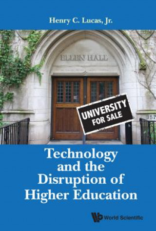 Kniha Technology And The Disruption Of Higher Education Henry C. Lucas Jr