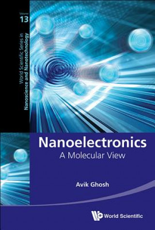 Knjiga Nanoelectronics: A Molecular View Avik Ghosh